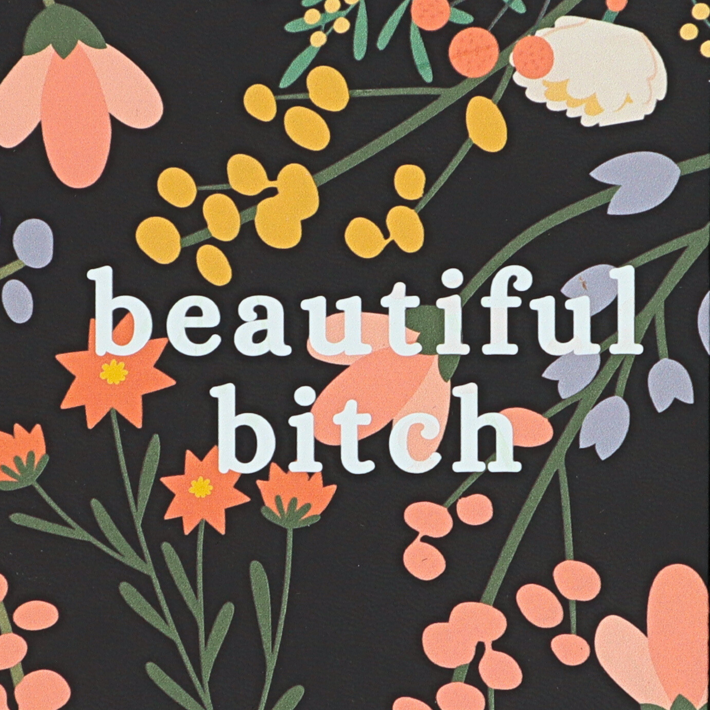 Beautiful Bitch - Floral Vegan Leather Padded Journal A5