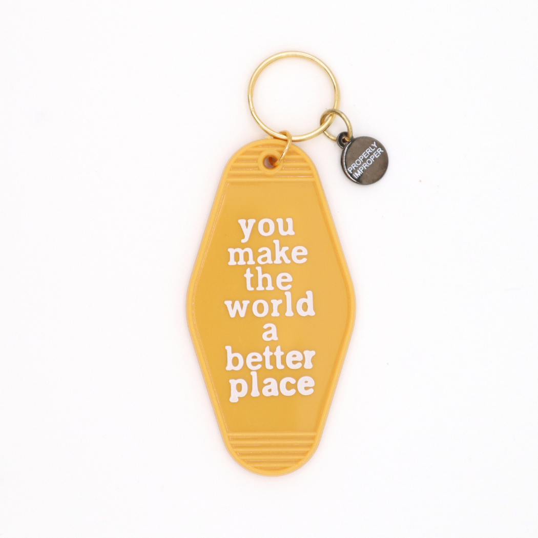 You Make The World A Better Place - Keychain