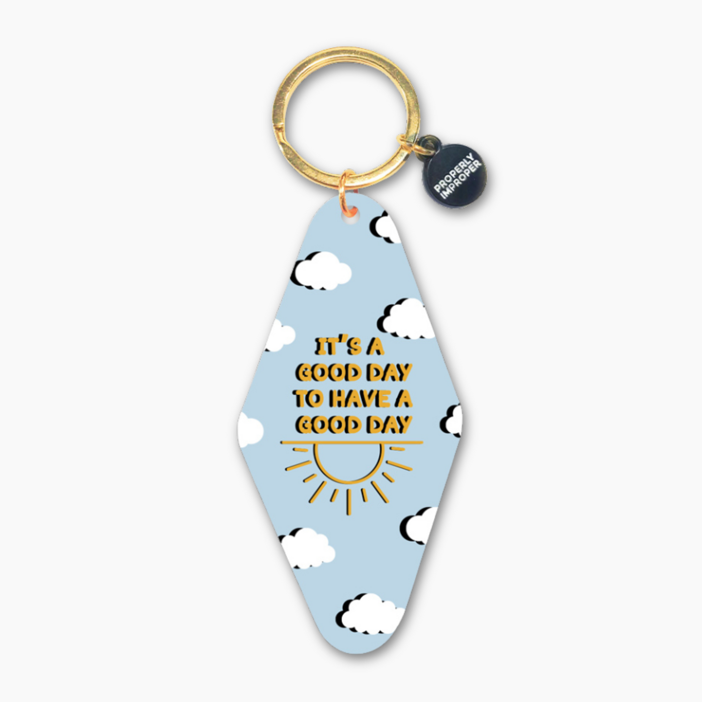 It's A Good Day To Have A Good Day - With Clouds Keychain