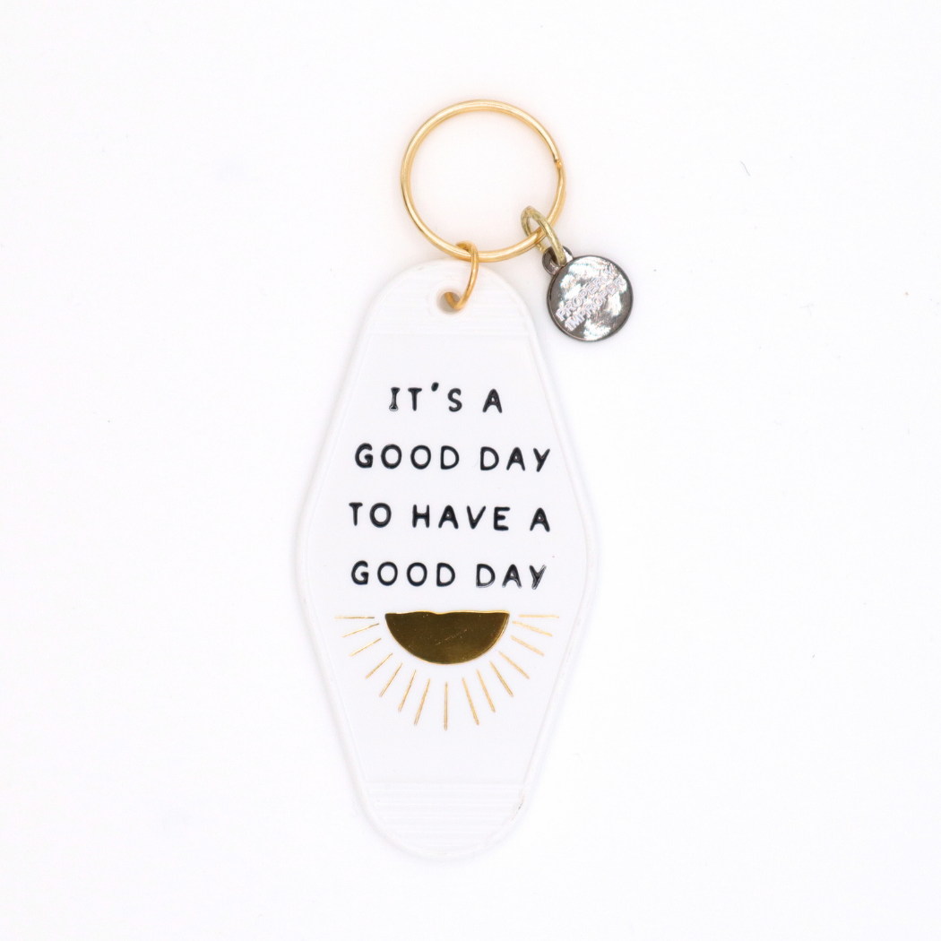 It's A Good Day To Have A Good Day - Keychain
