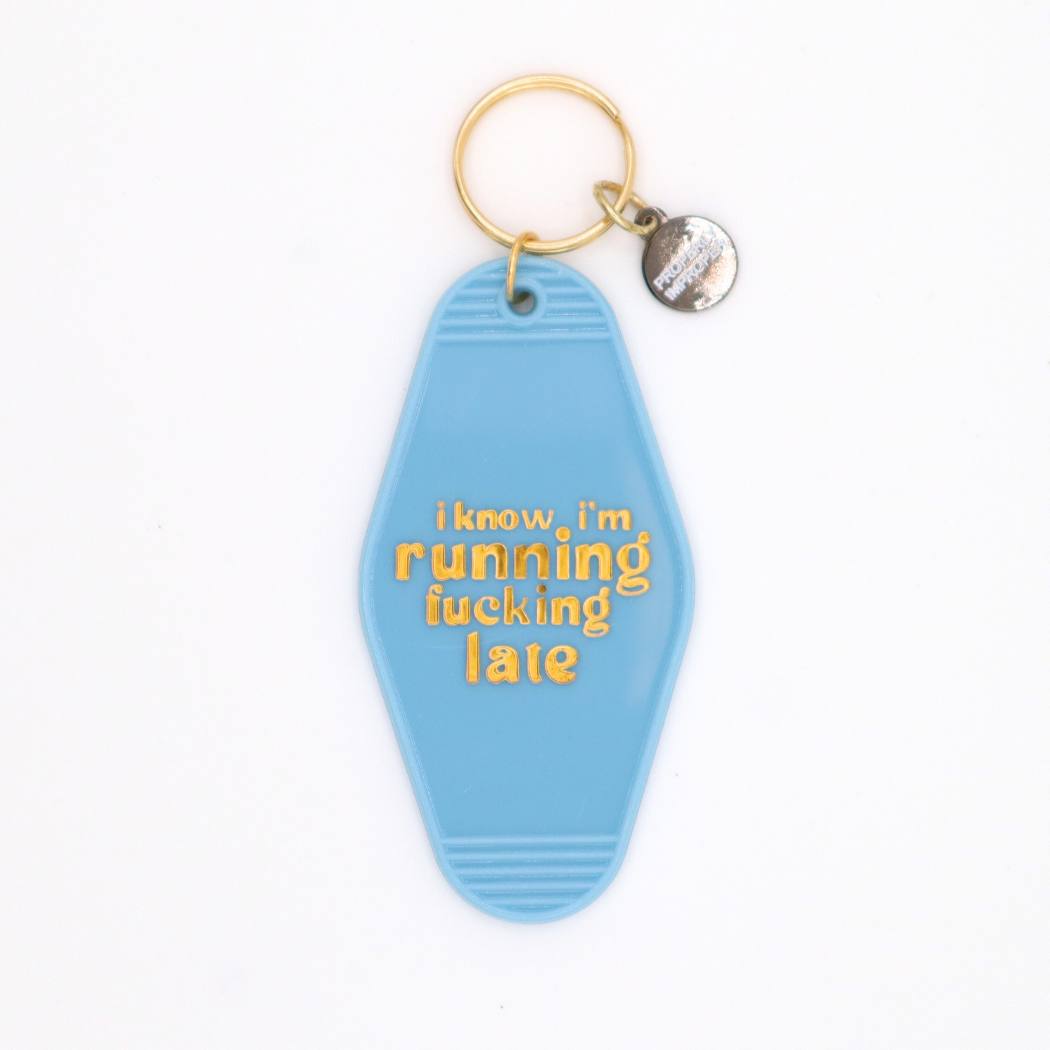 I Know I'm Running Fucking Late - Keychain