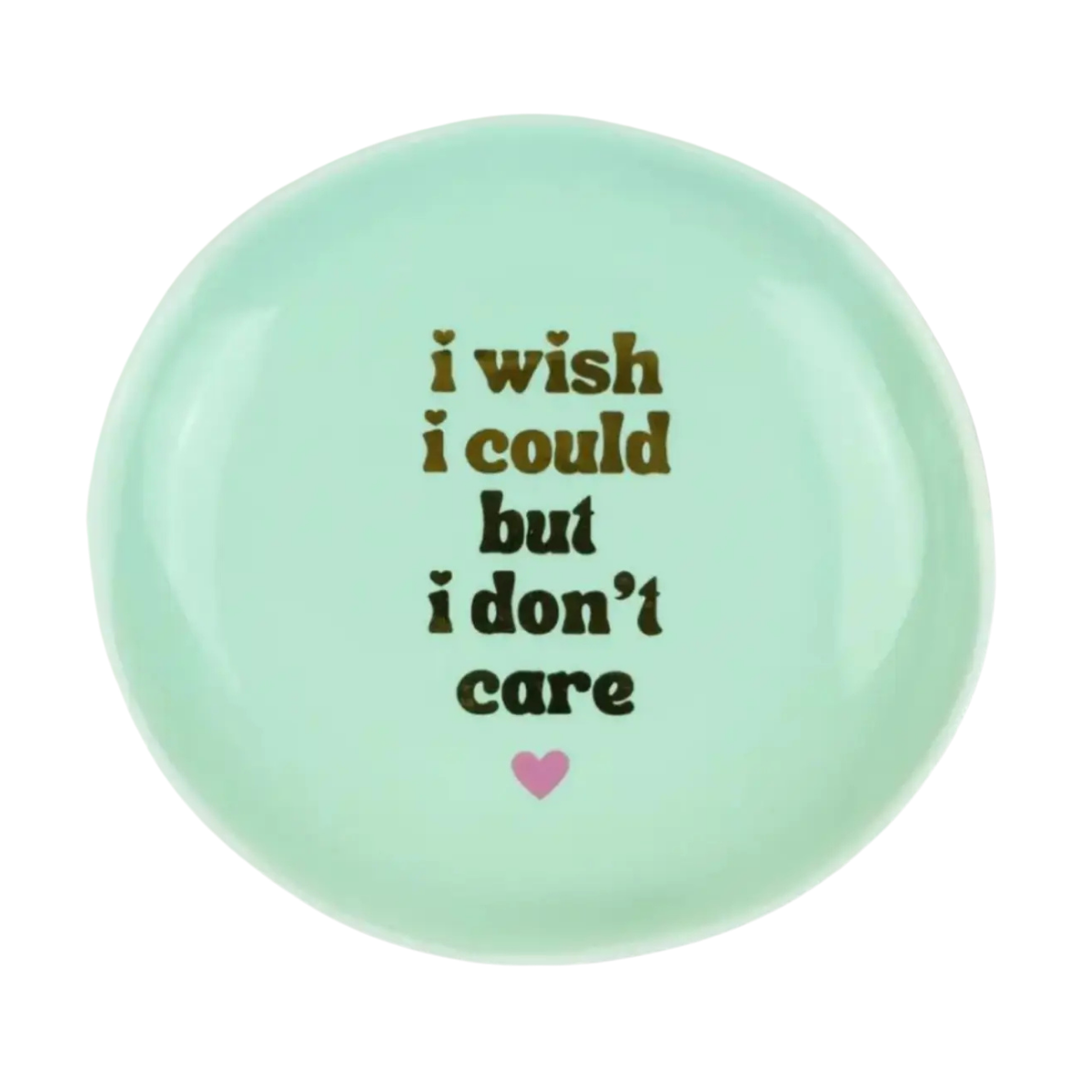 'I Wish I Could But I Don't Care' - Round Trinket Tray