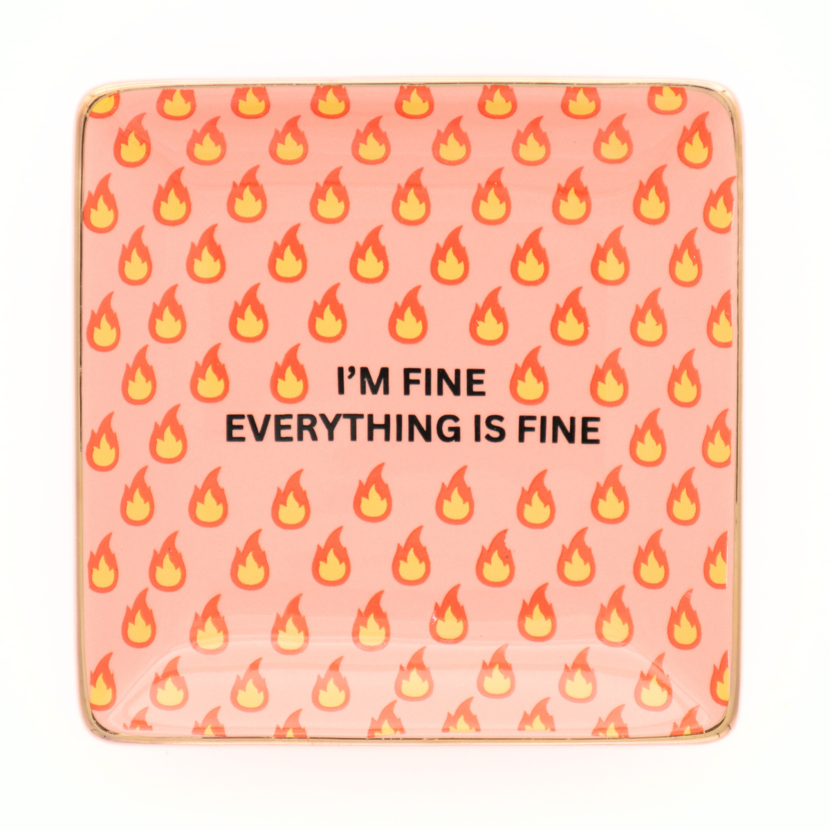 'I'm Fine. Everything Is Fine' - Square Trinket Tray