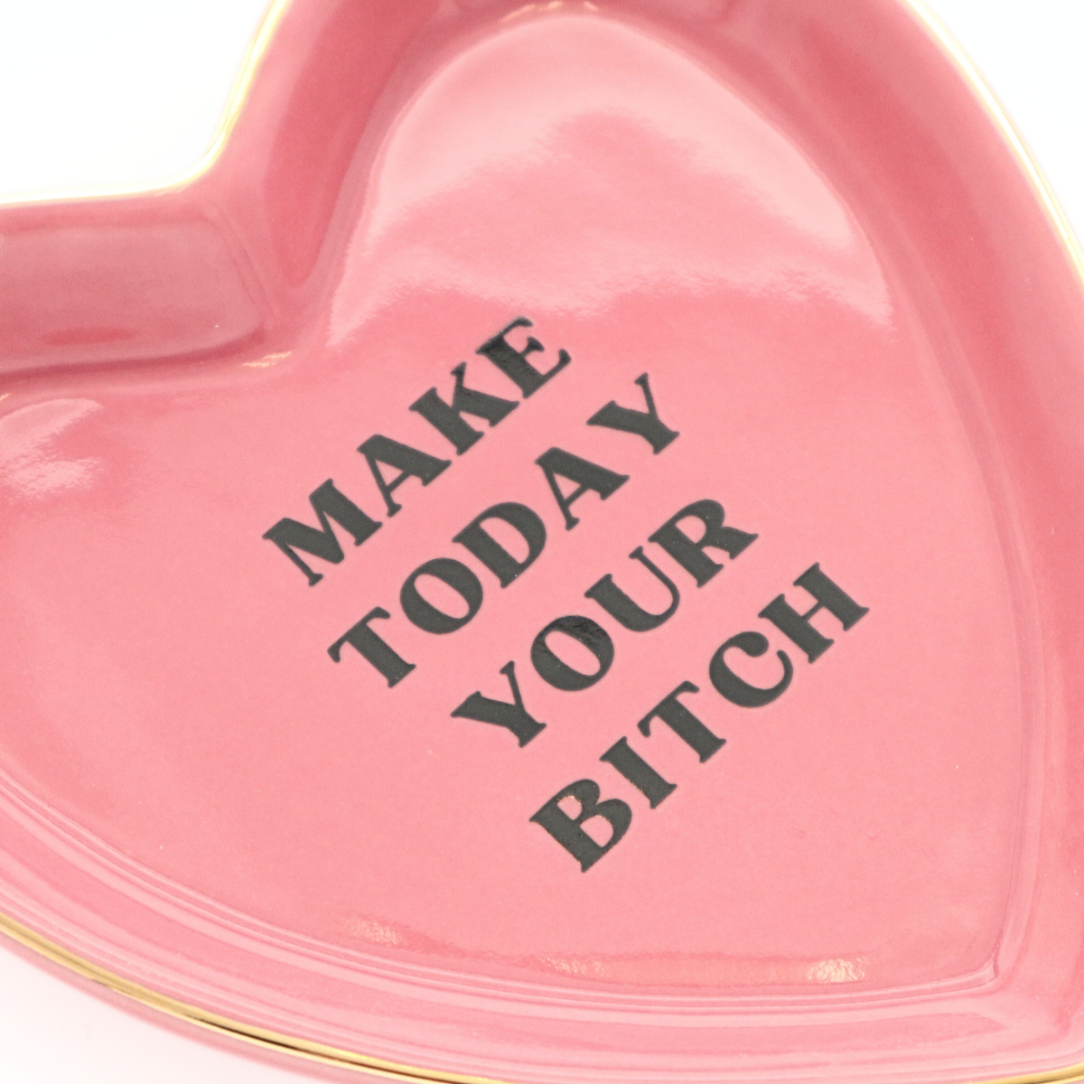 Make Today Your Bitch - Heart Trinket Tray