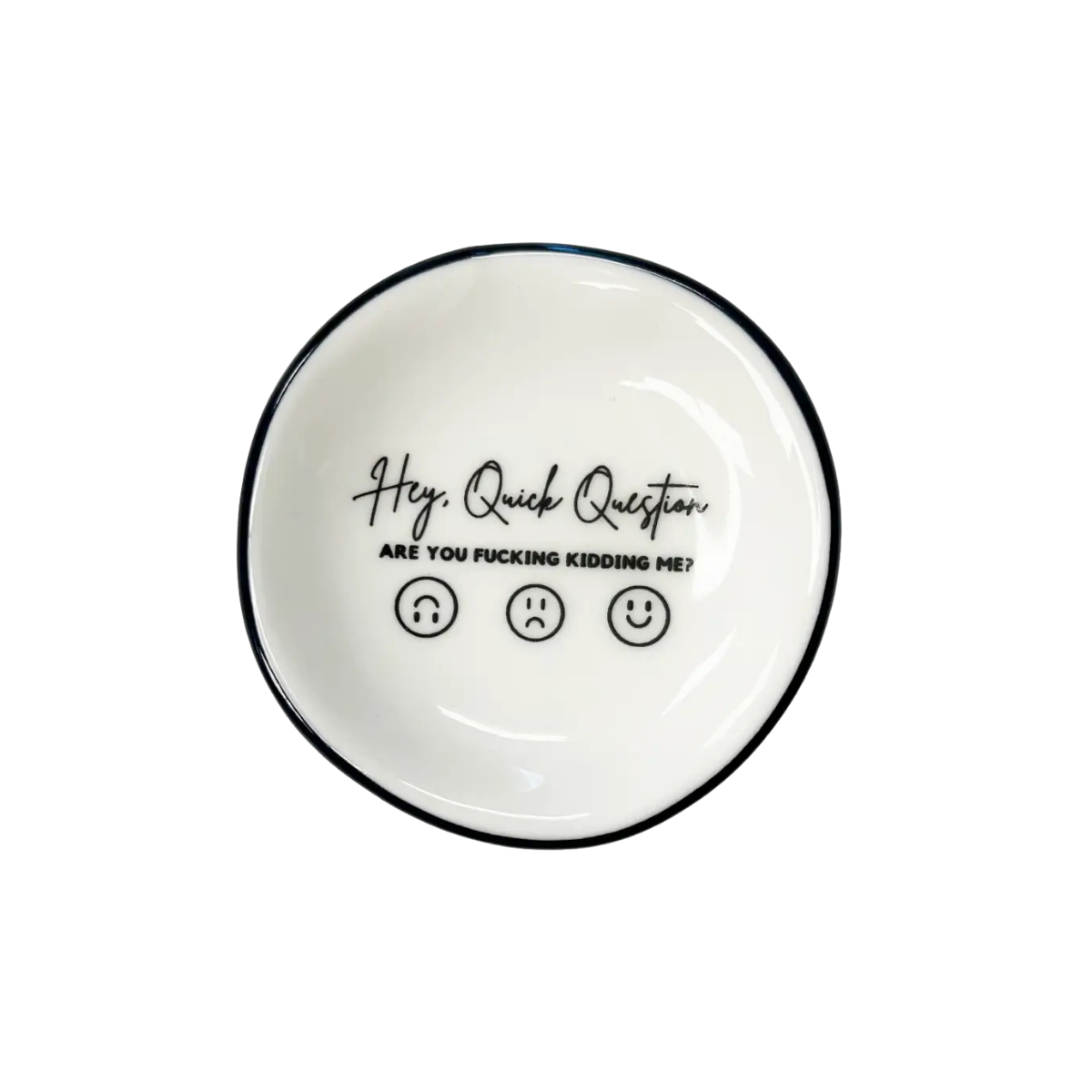 Hey Quick Question - Ring Dish