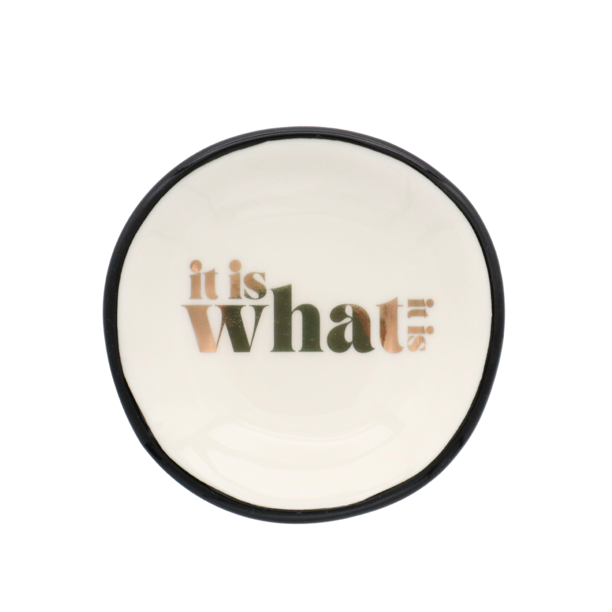 It Is What It Is - Ring Dish