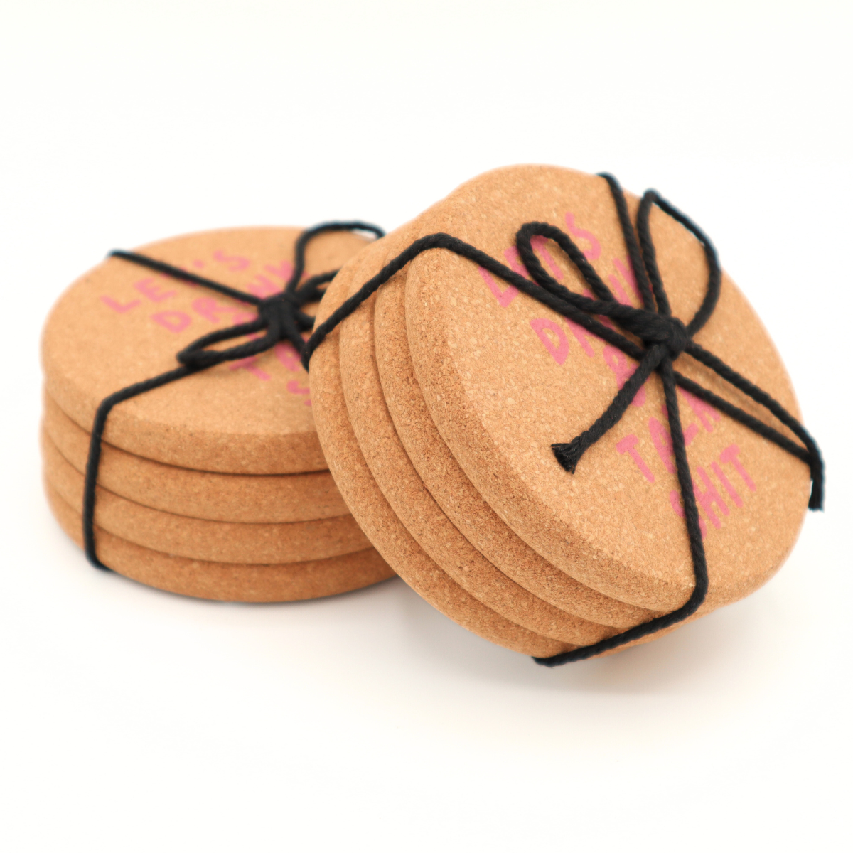 Let's Drink And Talk Shit - Cork Coaster
