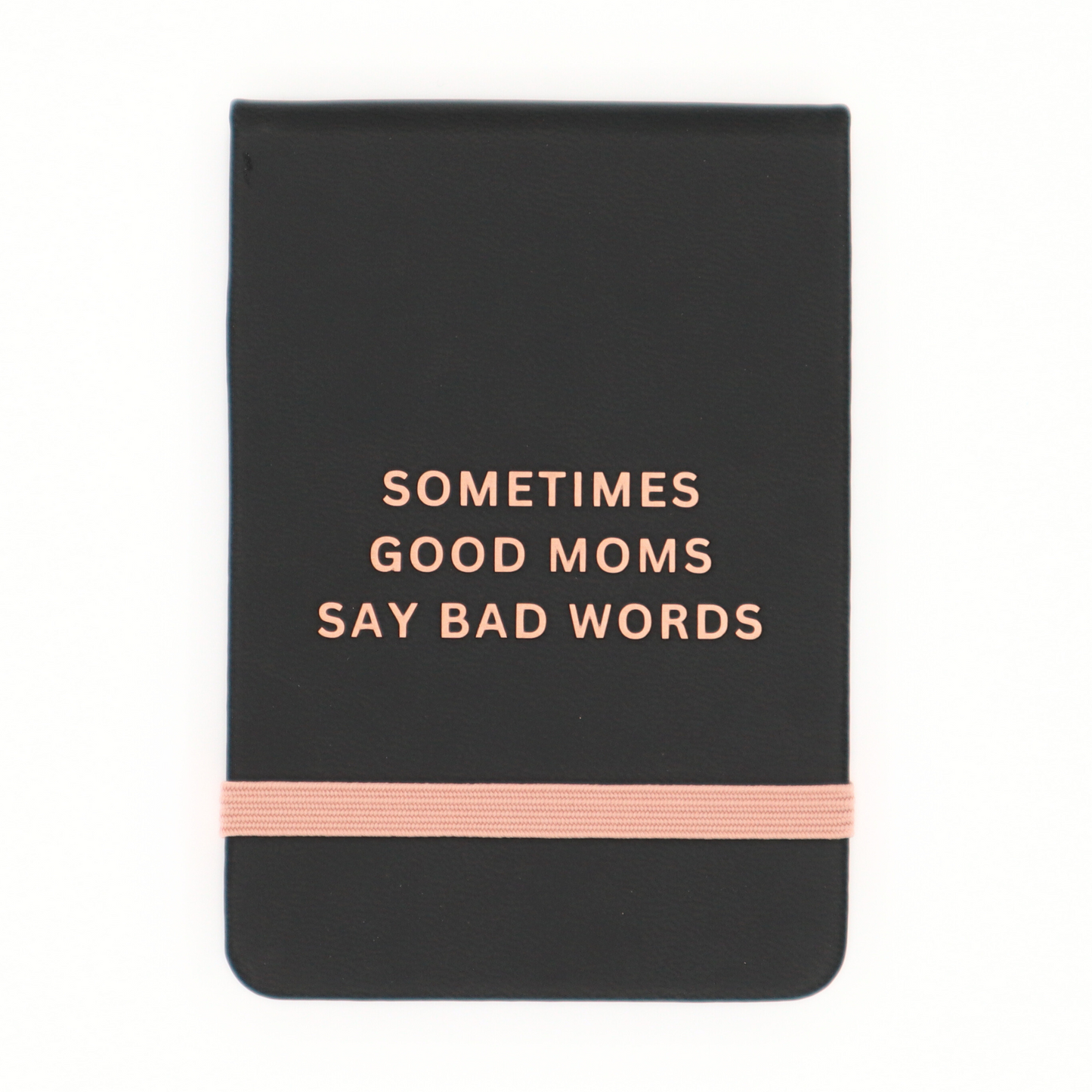 Sometimes Good Moms Say Bad Words - Leatherette Pocket Journal