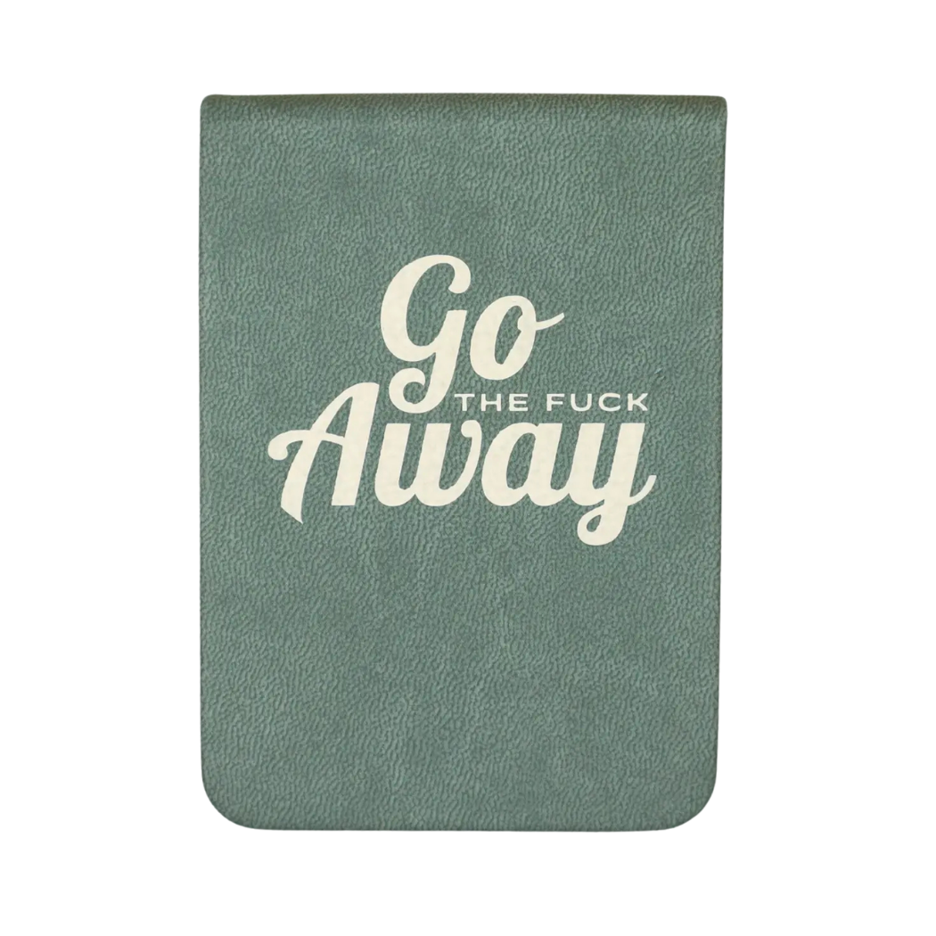Go The Fuck Away - Leatherette Pocket Journal