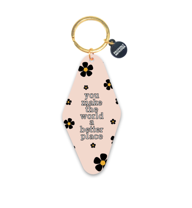 You Make The World A Better Place Floral - Printed Keychain