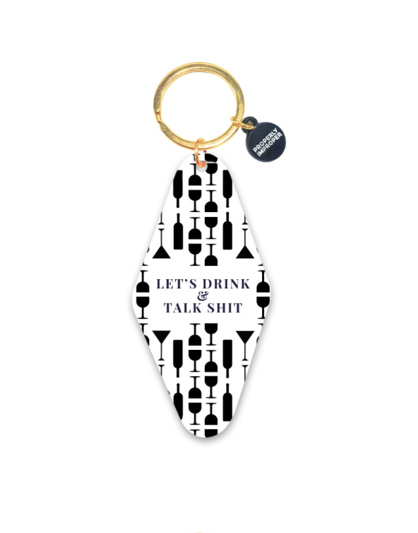Let’s Drink and Talk Shit - Keychain