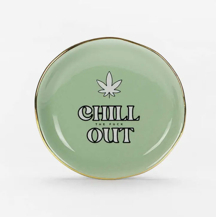 'Chill The Fuck Out' - Round Trinket Tray w/ Pot Leaf