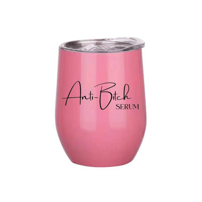Anti-Bitch Serum Stainless Steel Wine Tumbler