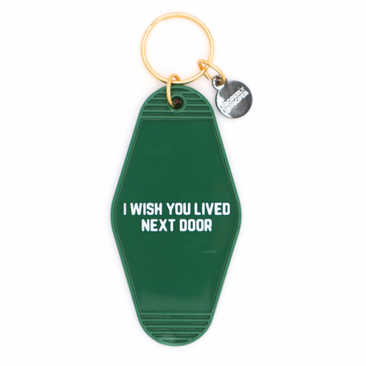 I Wished You Lived Next Door - Keychain