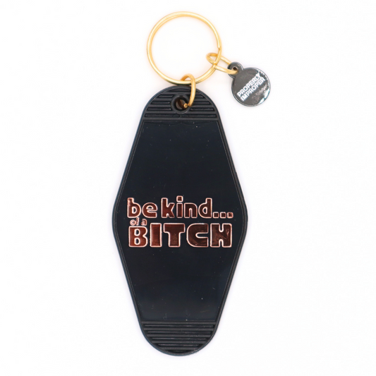 Be Kind...of a Bitch - Keychain