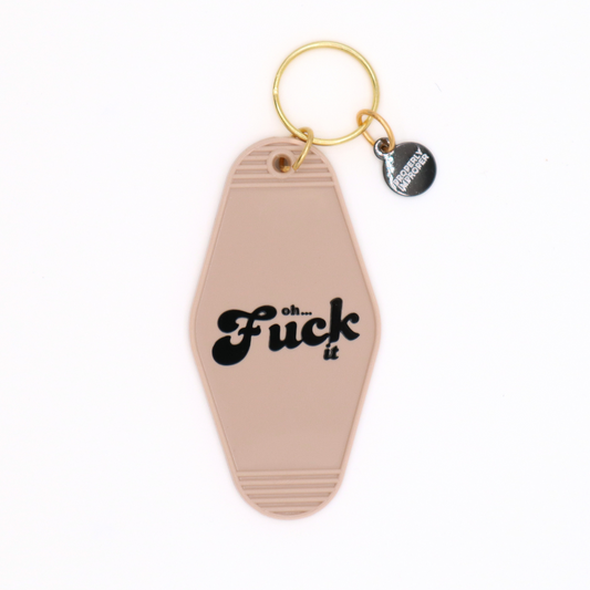 Oh Fuck It - Keychain