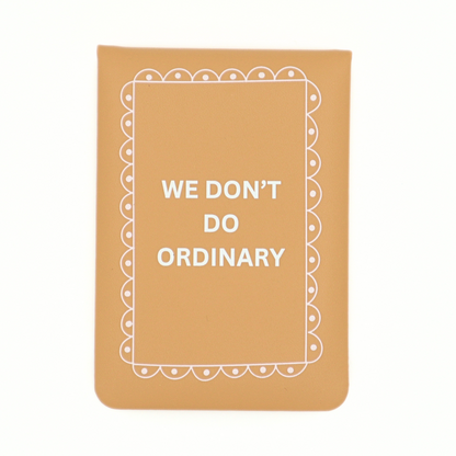 We Don't Do Ordinary - Leatherette Pocket Journal