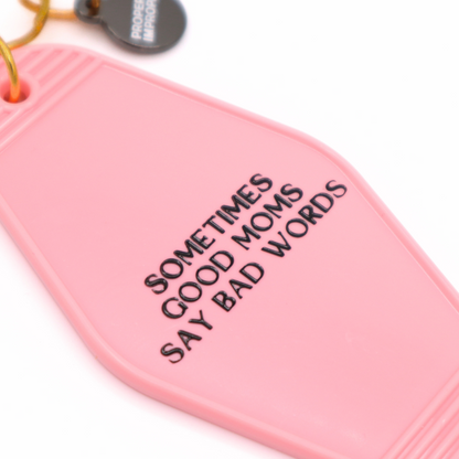Sometimes Good Moms Say Bad Words - Keychain