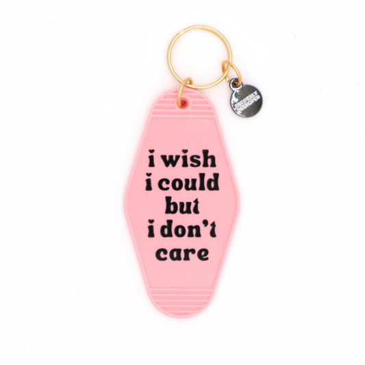 I Wish I Could But I Don't Care - Keychain