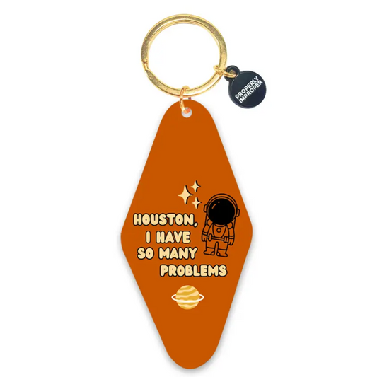 Houston, I Have So Many Problems - Keychain