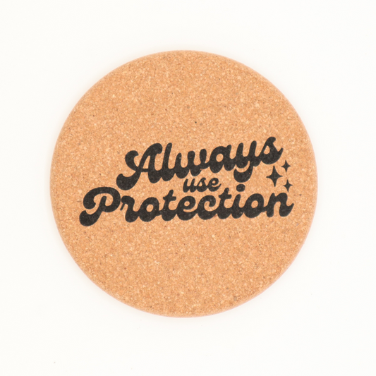 Always Use Protection - Cork Coaster