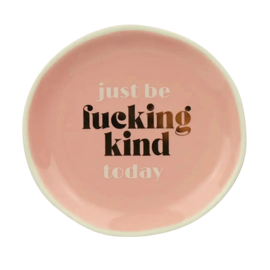 Just Be Fucking Kind Today - Trinket Tray
