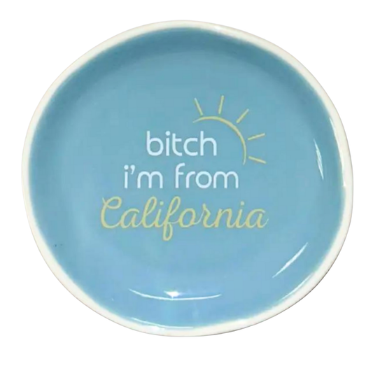 Bitch I'm From California - Round Trinket Tray