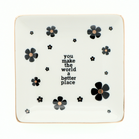 You Make The World A Better Place - Square Trinket Tray