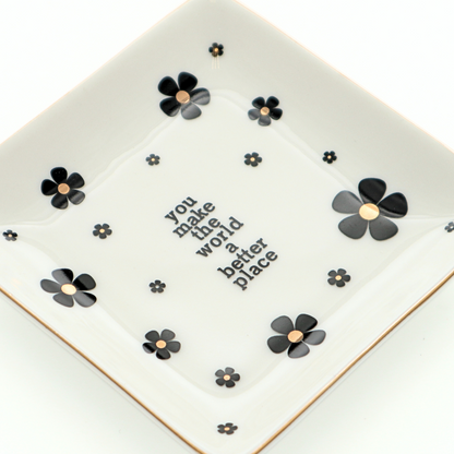 You Make The World A Better Place - Square Trinket Tray