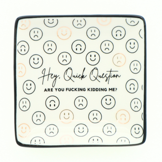 Hey, Quick Question - Square Trinket Tray