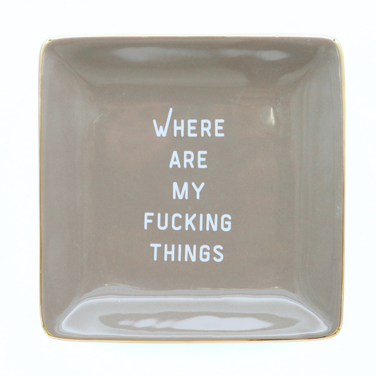 Where Are My Fucking Things - Square Trinket Tray