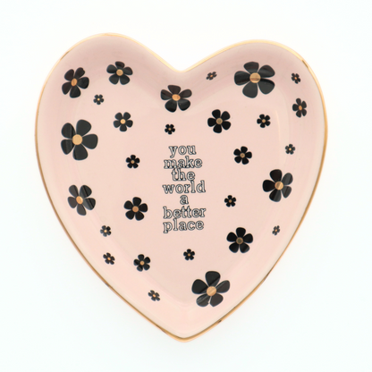 You Make The World A Better Place - Floral Heart Trinket Tray