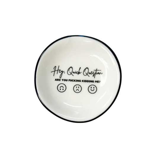 Hey Quick Question - Ring Dish