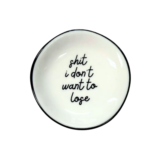 Shit I Don’t Want to Lose - Ring Dish