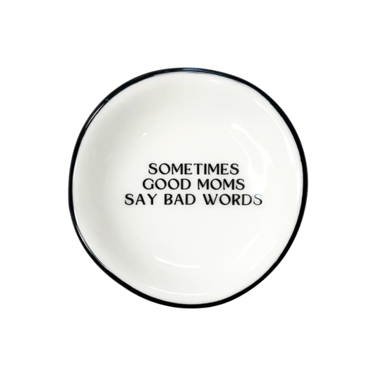 Sometimes Good Moms Say Bad Word - Ring Dish
