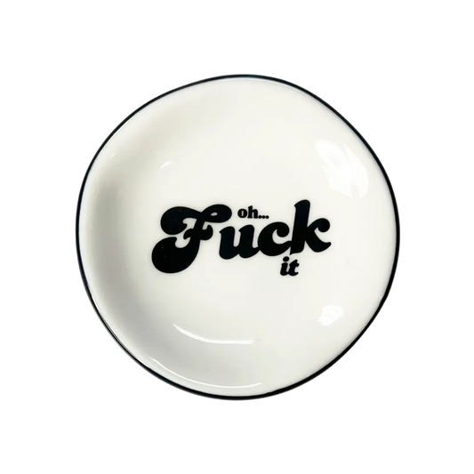 Oh Fuck It - Ring Dish