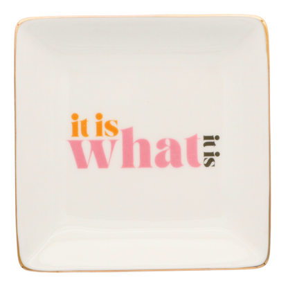 It Is What It Is - Square Trinket Tray