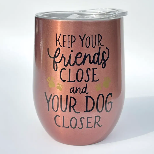Keep Your Friends Close Stainless Steel Wine Tumbler
