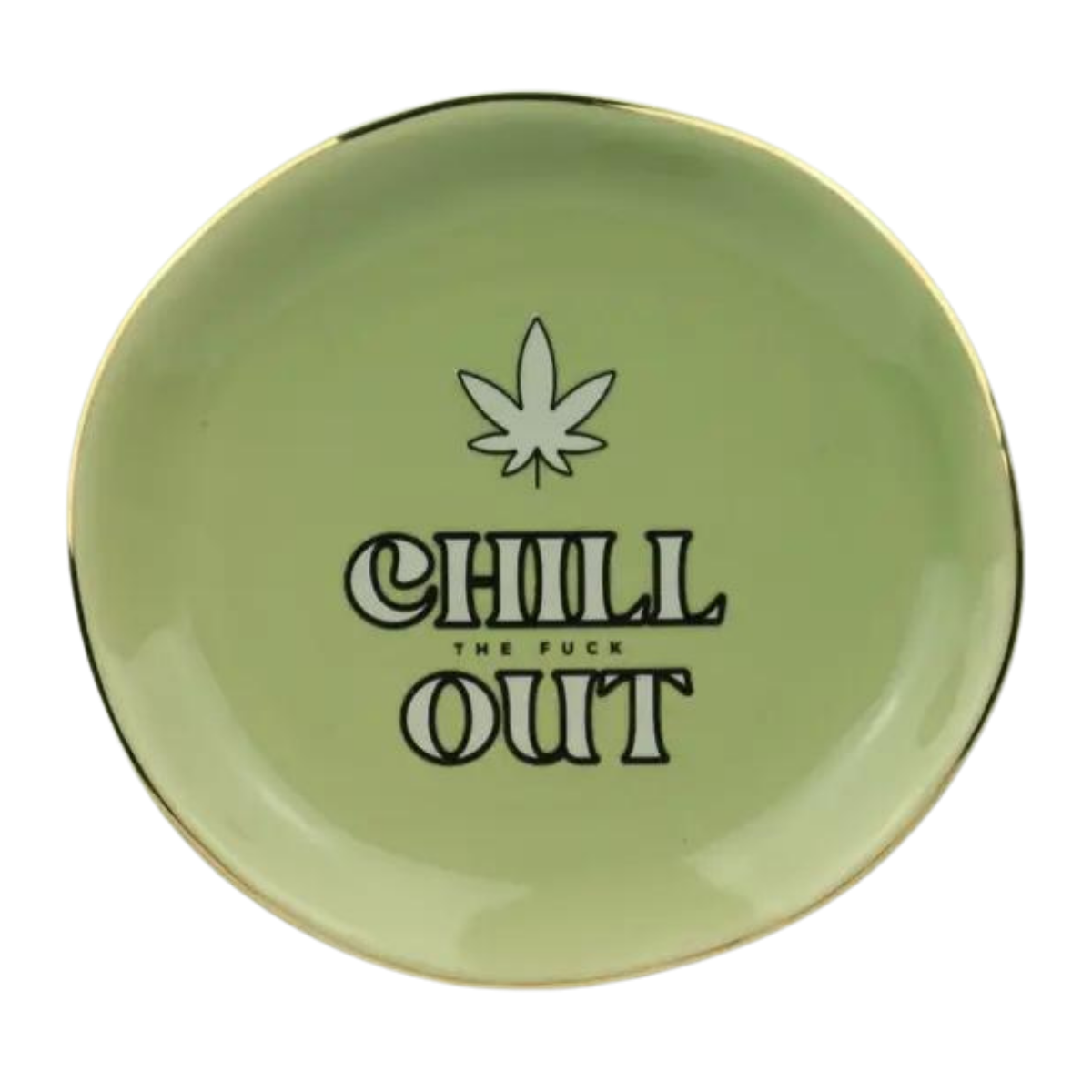 'Chill The Fuck Out' - Round Trinket Tray w/ Pot Leaf