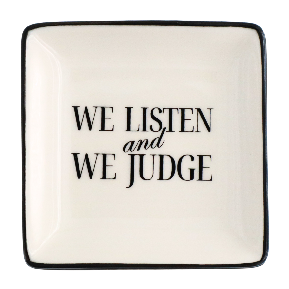 We Listen and We Judge - Square Trinket Tray