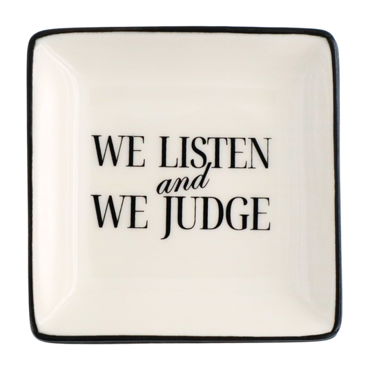 We Listen and We Judge - Square Trinket Tray