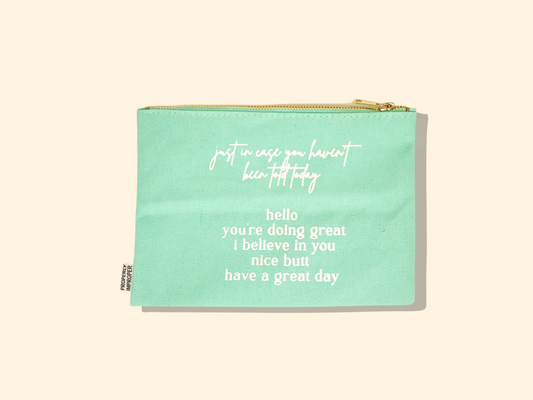 Just In Case No One Told You Today... Canvas Pouch