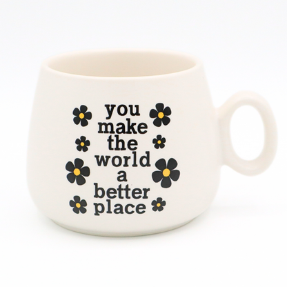 Cappuccino Mug You Make The World A Better Place