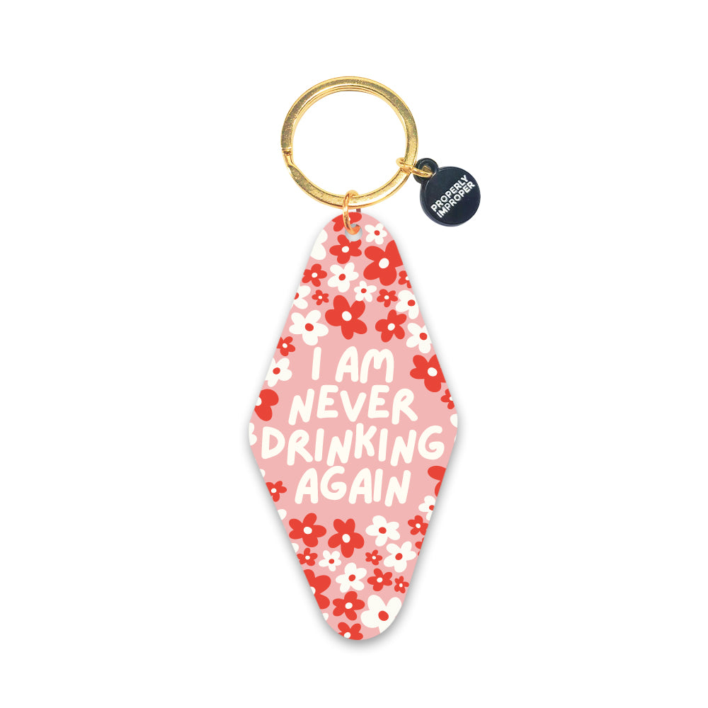 I Am Never Drinking Again - Keychain