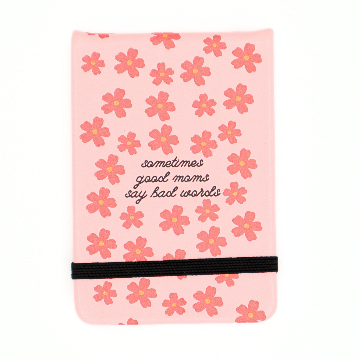 Sometimes Good Moms Say Bad Words - Floral Leatherette Pocket Journal