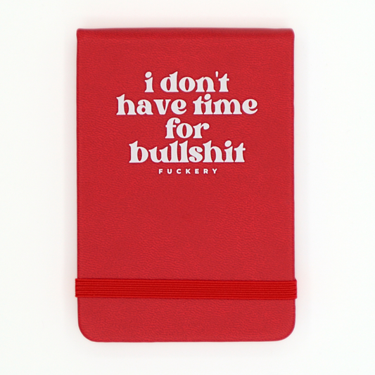 I Don't Have Time For Bullshit - Leatherette Pocket Journal
