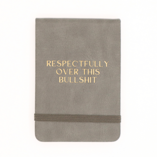 Respectfully Over This Bullshit - Leatherette Pocket Journal