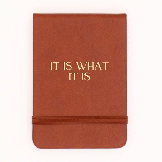 It Is What It Is - Leatherette Pocket Journal