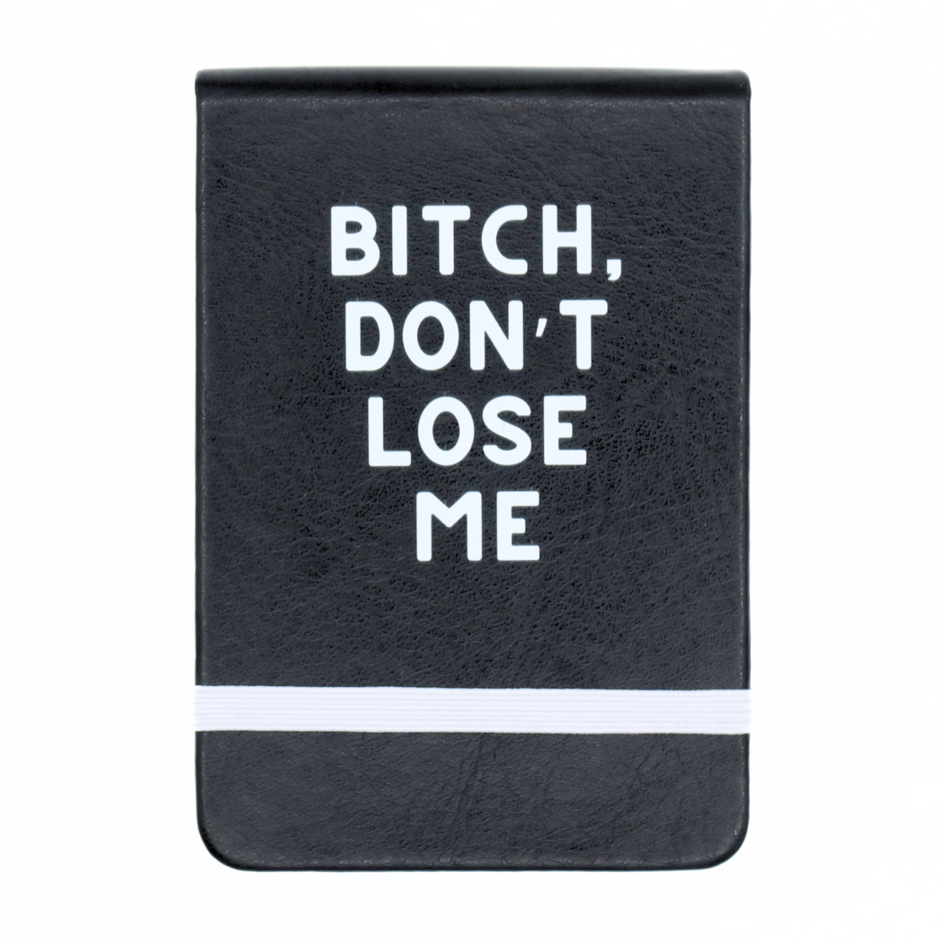 Bitch, Don't Lose Me  - Leatherette Pocket Journal