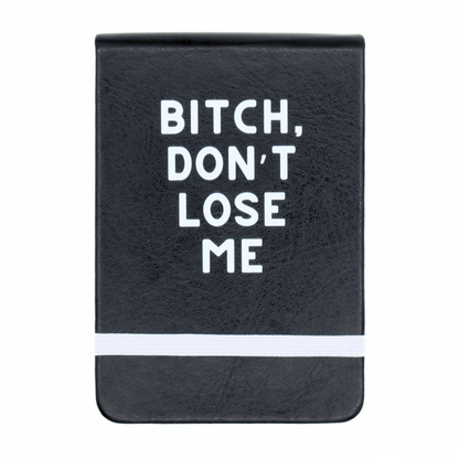 Bitch, Don't Lose Me  - Leatherette Pocket Journal